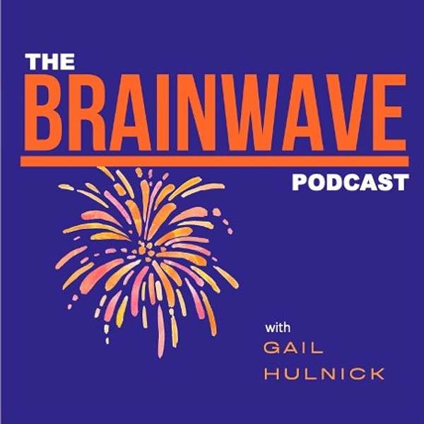 The Brainwave Podcast with Gail Hulnick Podcast Artwork Image