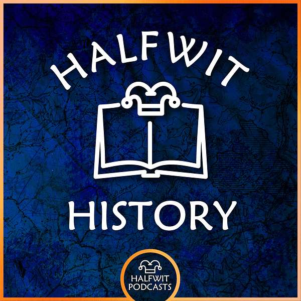 Halfwit History Podcast Artwork Image