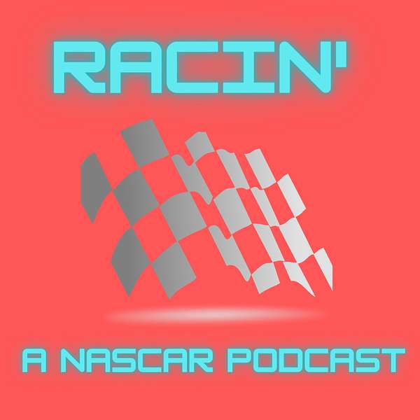 Racin': A NASCAR Podcast Podcast Artwork Image