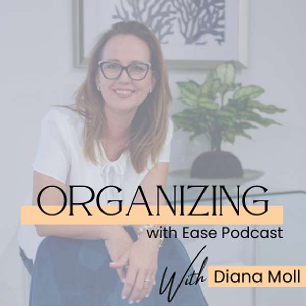 Organizing with Ease Podcast Podcast Artwork Image