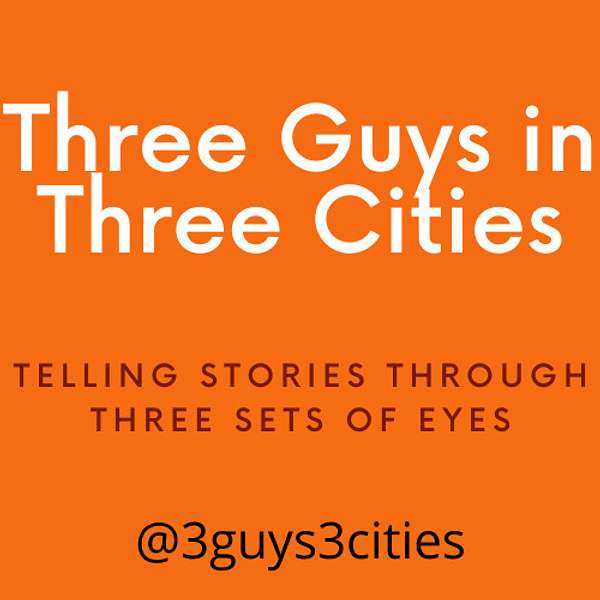 Three Guys in Three Cities Podcast Artwork Image