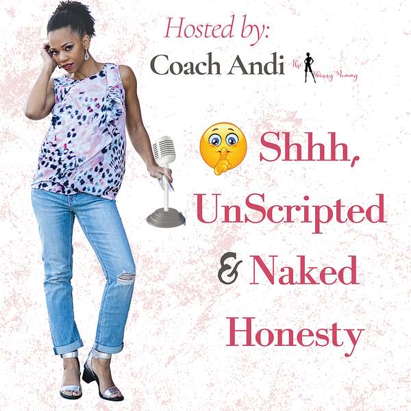 🤫 Shhhh, UnScripted & Naked Honesty  Podcast Artwork Image