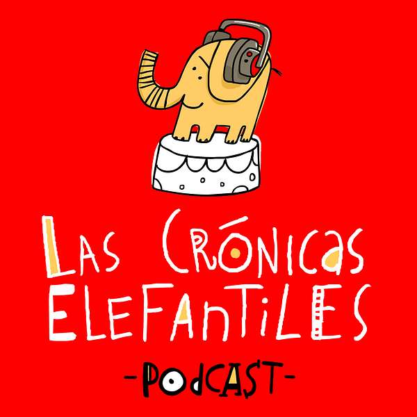 Las Crónicas Elefantiles - Podcast Podcast Artwork Image
