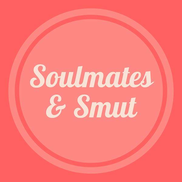 Soulmates & Smut Podcast Artwork Image