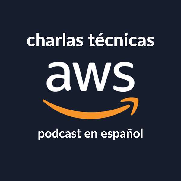 Charlas técnicas de AWS (AWS en Español) Podcast Artwork Image