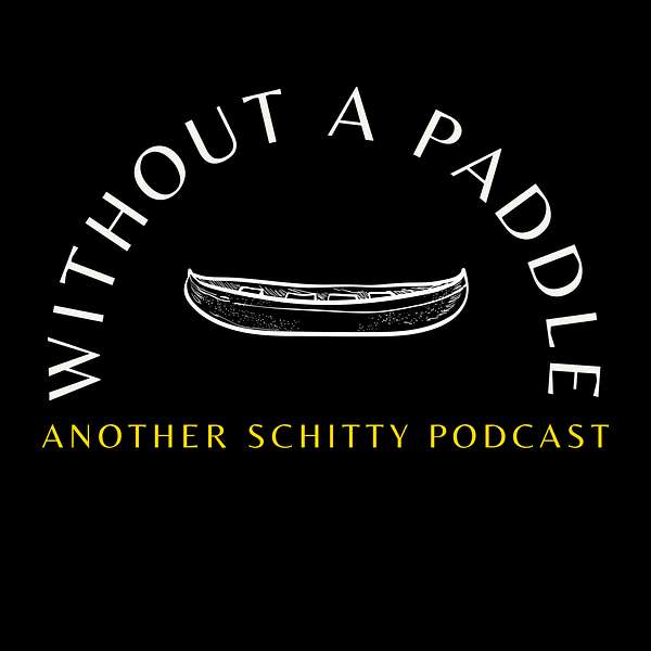 Without A Paddle: Another Schitty Podcast Podcast Artwork Image