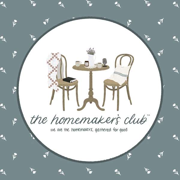 The Homemaker's Club ® Podcast Podcast Artwork Image