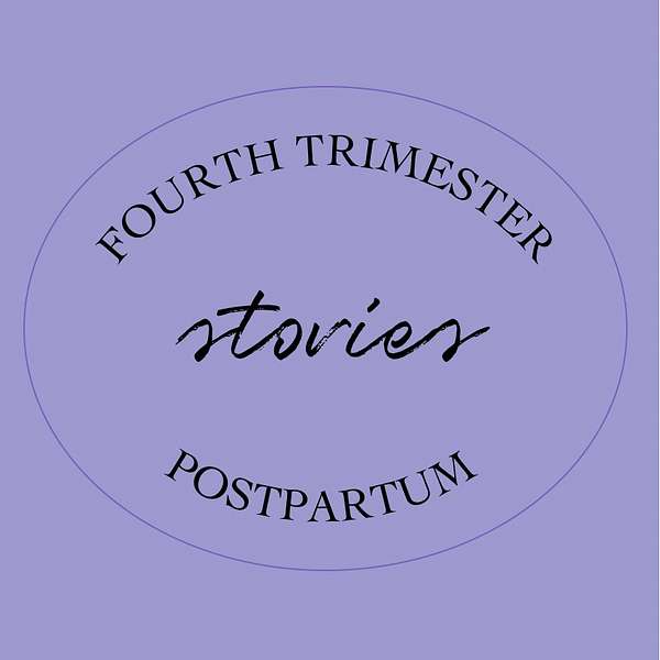 Fourth Trimester Postpartum Stories Podcast Artwork Image