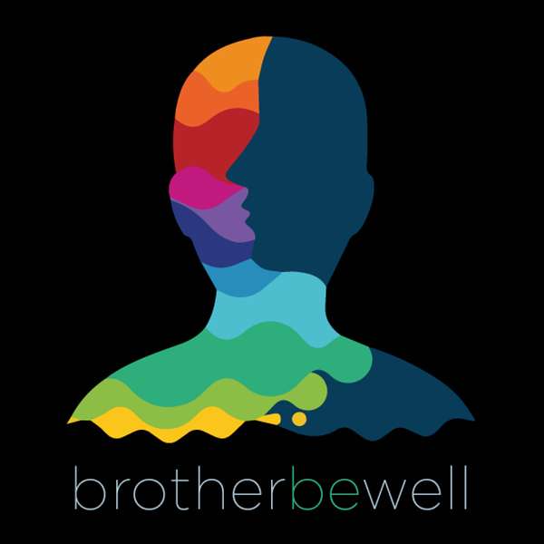 Brother Be Well Podcast Artwork Image