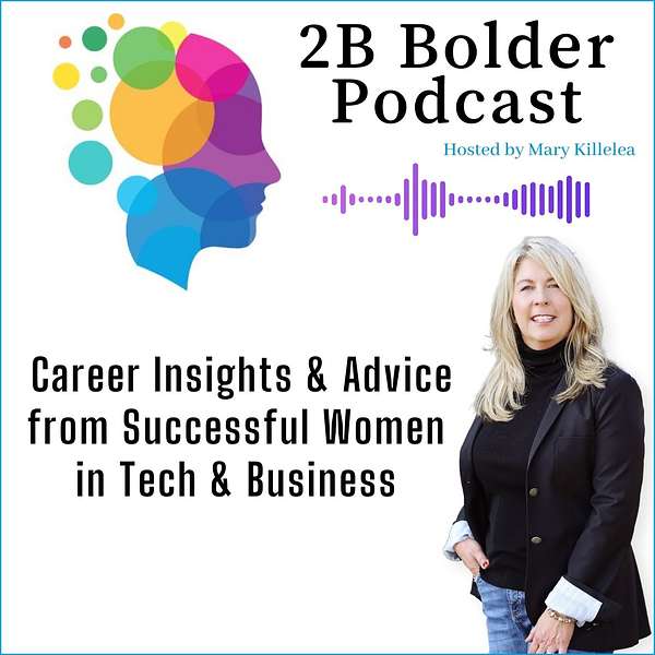 2B Bolder Podcast : Career Insights for the Next Generation of Women in Business & Tech Podcast Artwork Image