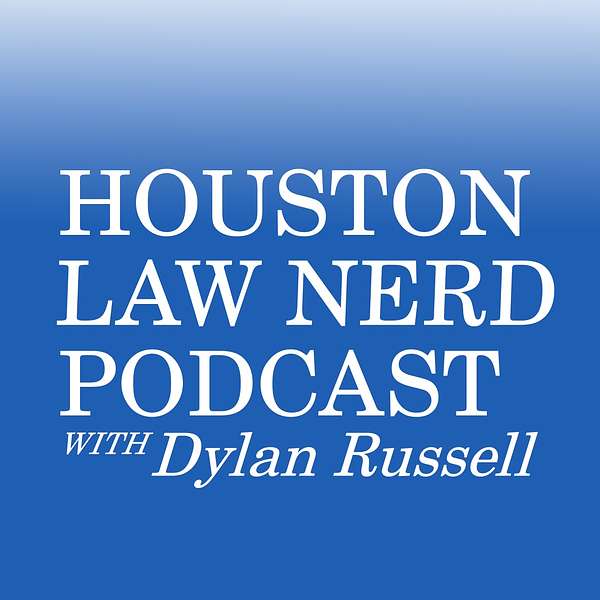 Houston Law Nerd Podcast, with Dylan Russell Podcast Artwork Image