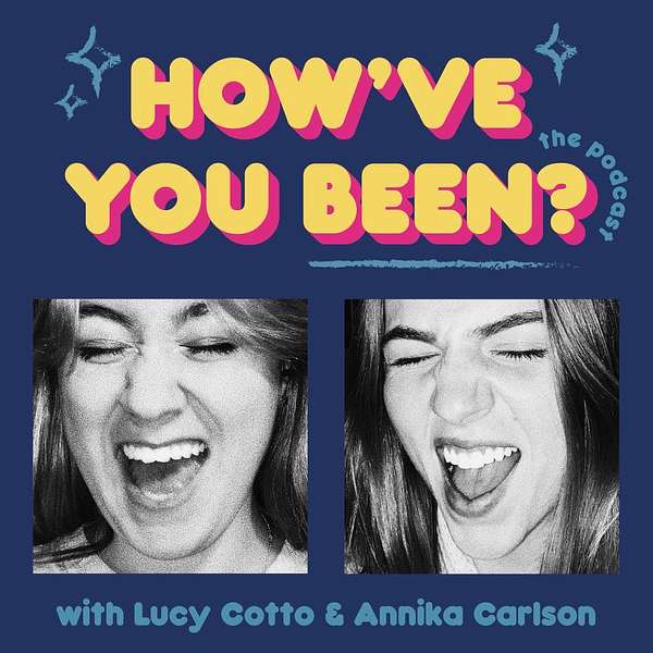 How've You Been? Podcast Artwork Image