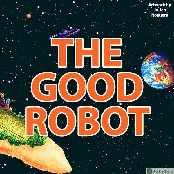 The Good Robot  Podcast Artwork Image