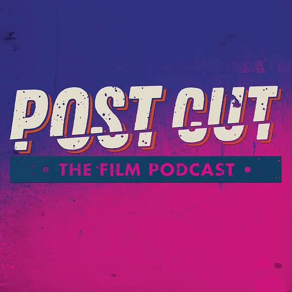 PostCut - The Film Podcast  Podcast Artwork Image