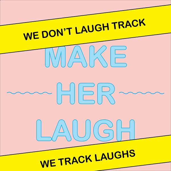 Make Her Laugh Podcast Artwork Image