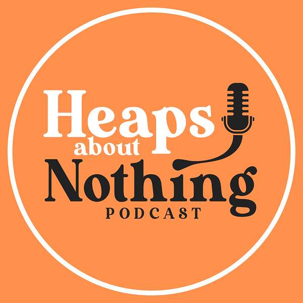 Heaps About Nothing Podcast Artwork Image