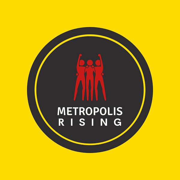 Metropolis Rising Podcast Podcast Artwork Image