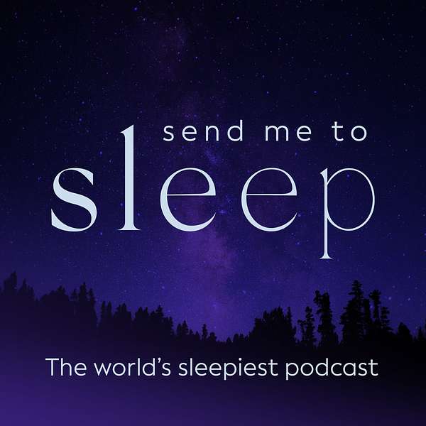 Send Me To Sleep Podcast - World's Sleepiest Stories, Meditation & Hypnosis Podcast Artwork Image