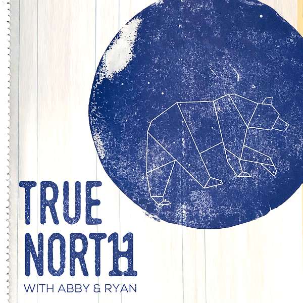 True North with Abby & Ryan Podcast Artwork Image