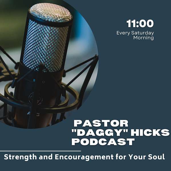 Strength and Encouragement for Your Soul by Pastor Darrick "Daggy" Hicks Podcast Artwork Image