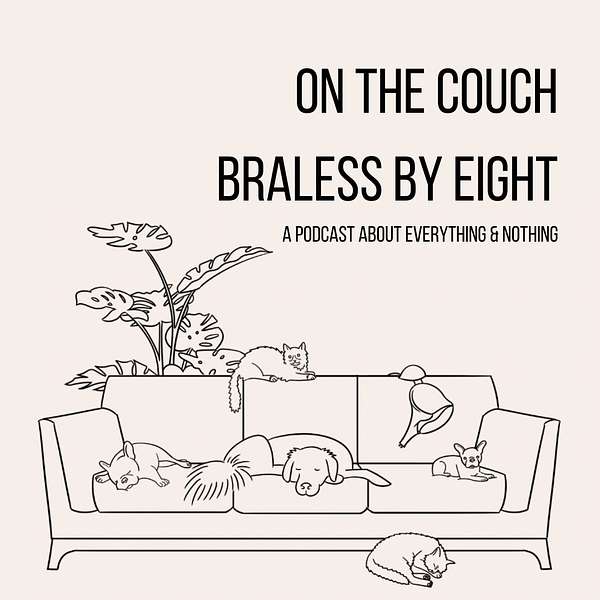 On the Couch, Braless by Eight Podcast Artwork Image