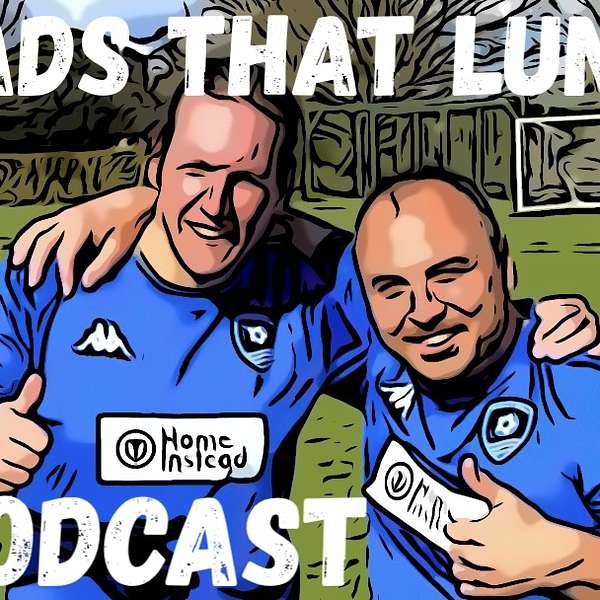 Lads That Lunch 's Podcast Podcast Artwork Image