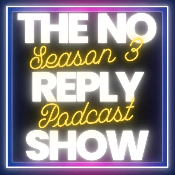 The No Reply Show  Podcast Artwork Image