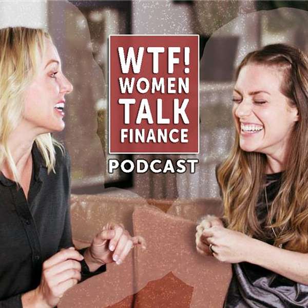 WTF! Women Talk Finance Podcast Artwork Image