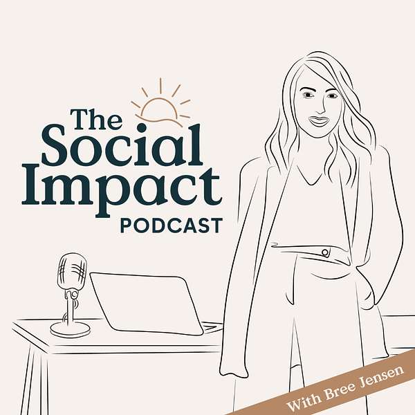 The Social Impact Podcast with Bree Jensen Podcast Artwork Image