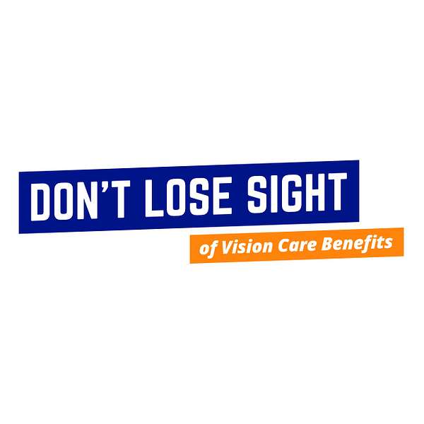 Don’t Lose Sight of Vision Care Benefits Podcast Artwork Image