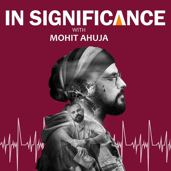 In Significance with Mohit Ahuja Podcast Artwork Image