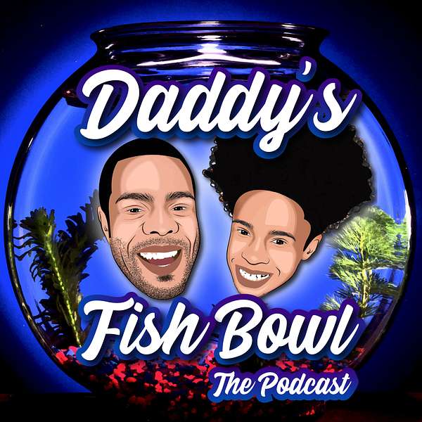 Daddy's Fish Bowl: The Podcast Podcast Artwork Image