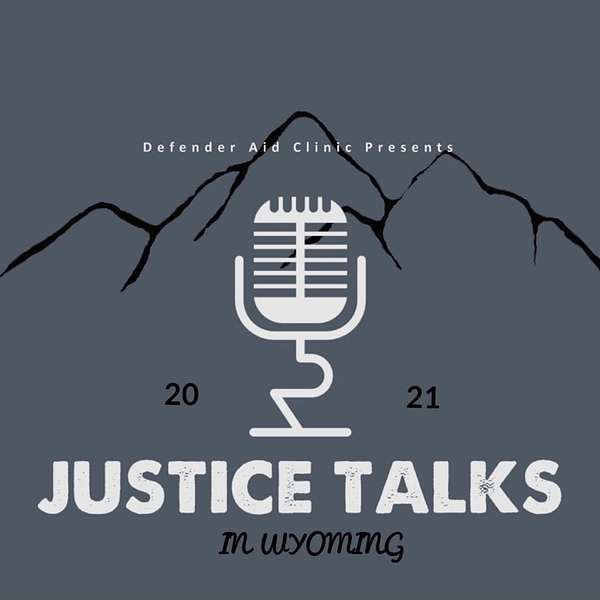 Justice Talks in Wyoming Podcast Artwork Image