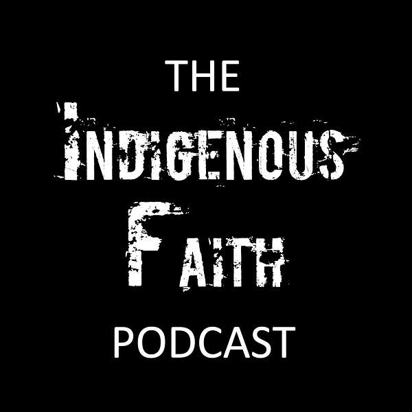 Indigenous Faith Podcast Artwork Image