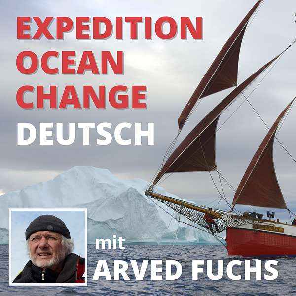 Expedition OCEAN CHANGE mit Arved Fuchs Podcast Artwork Image