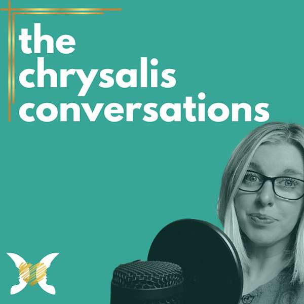 The Chrysalis Conversations  Podcast Artwork Image