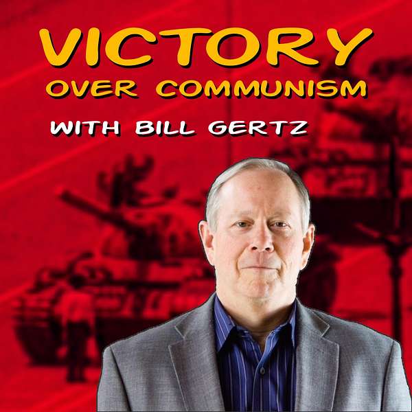 Victory Over Communism with Bill Gertz Podcast Artwork Image