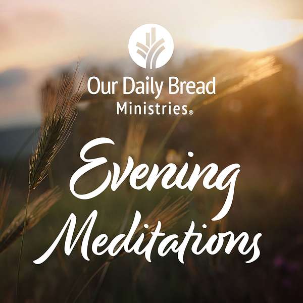 Our Daily Bread Evening Meditations Podcast Artwork Image