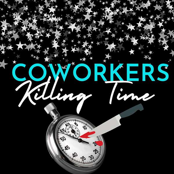 Coworkers Killing Time Podcast Artwork Image