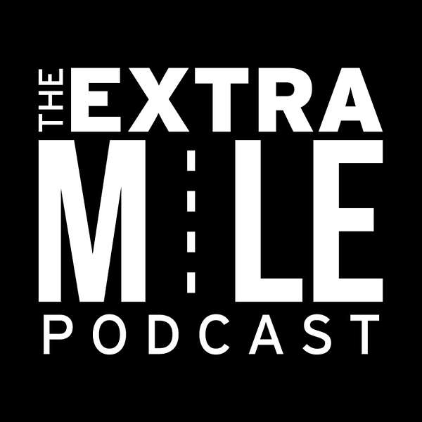 The Extra Mile Podcast  Podcast Artwork Image