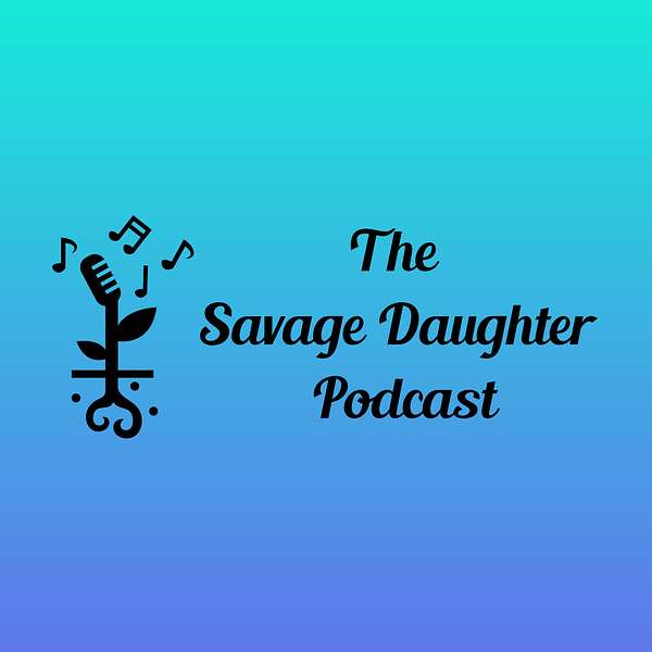 The Savage Daughter Podcast Podcast Artwork Image