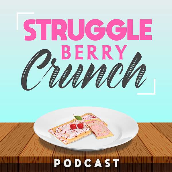 Struggle Berry Crunch Podcast Artwork Image