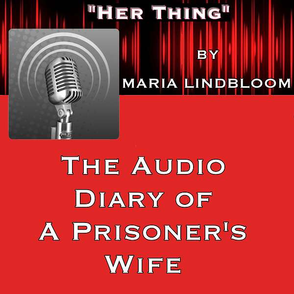 "HER THING" - Diary of a Prisoner's Wife Podcast Artwork Image