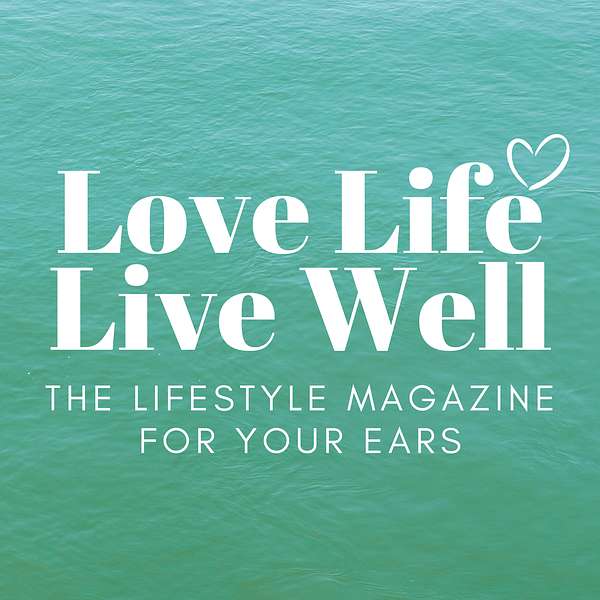 Love Life, Live Well Podcast Artwork Image
