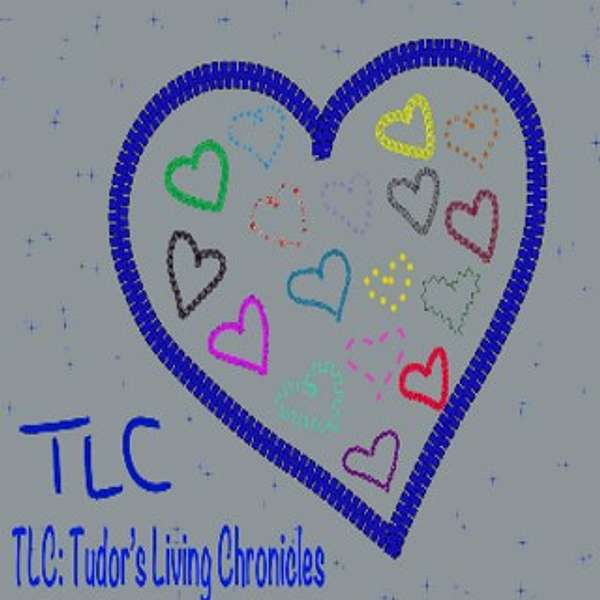 TLC: Tudor's Living Chronicles Podcast Artwork Image