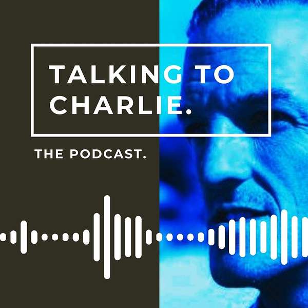 Talking To Charlie. Podcast Artwork Image