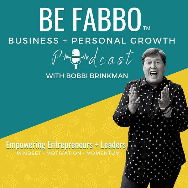 Be Fabbo - A  Business + Personal Growth Podcast for Entrepreneurs and Leaders Podcast Artwork Image