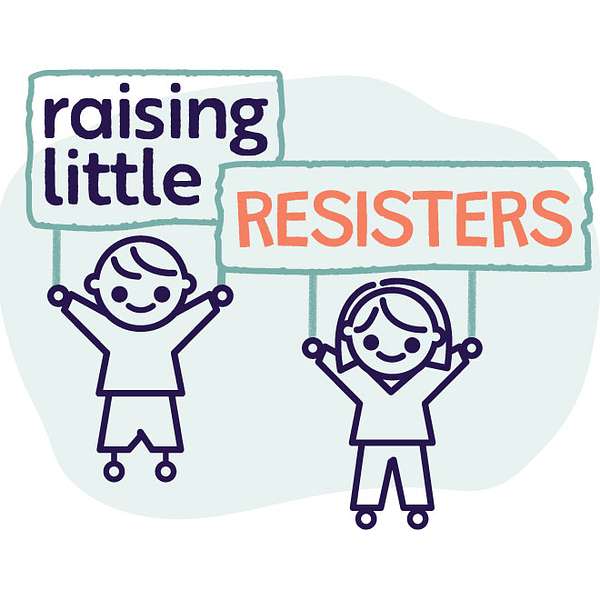 Raising Little Resisters  Podcast Artwork Image