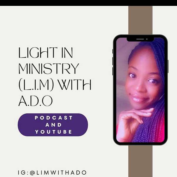 Light In Ministry (L.I.M) With A.D.O Podcast Artwork Image