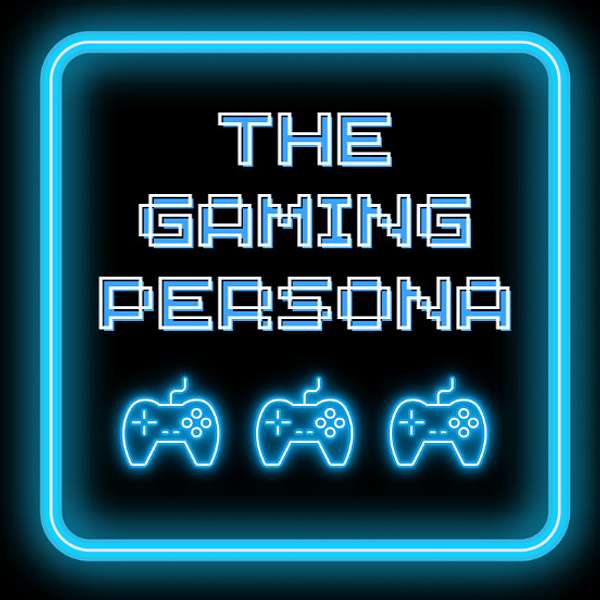 The Gaming Persona Podcast Artwork Image